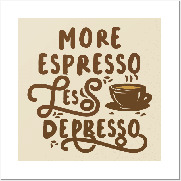 More Espresso Less Depresso. Typography Wall Art by Chrislkf